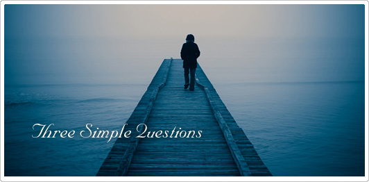 Three Simple Questions Three Simple Questions